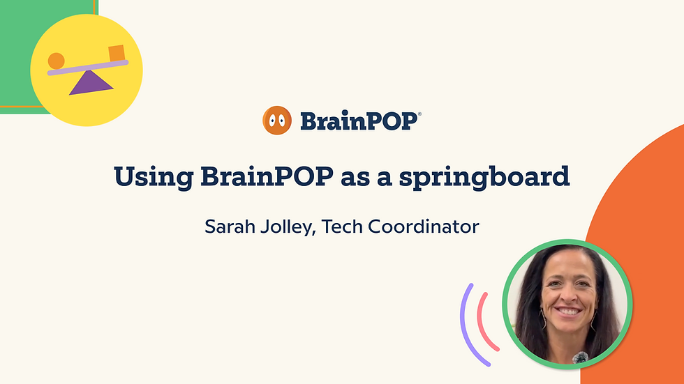 Video thumbnail. Using BrainPOP as a springboard, Sarah Jolley, Tech Coordinator